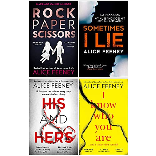 Alice Feeney – 4 Book Collection Set: Rock Paper Scissors, Sometimes I Lie, His & Hers & I Know Who You Are - Mystery & Psychological Suspense - Paperback