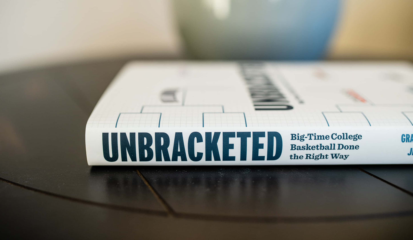 Unbracketed: Big-Time College Basketball Done the Right Way
