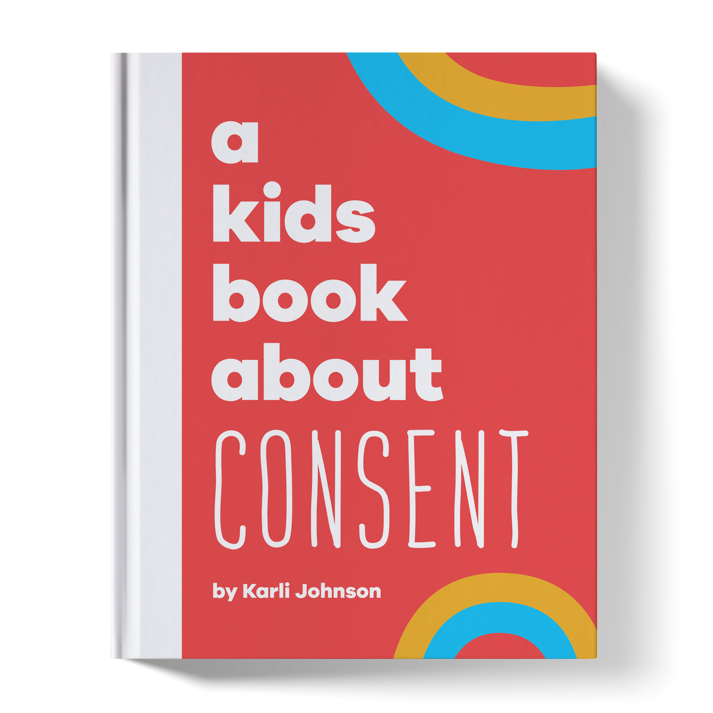 A Kids Book About Consent - Karli Johnson - Hardcover