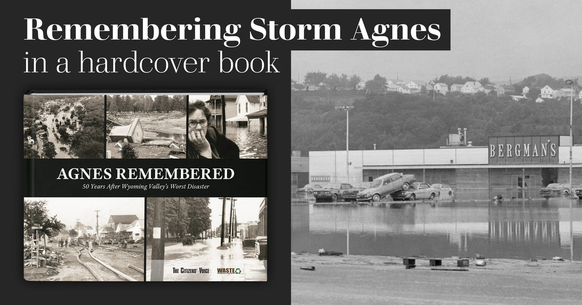 Agnes Remembered: 50 Years After Wyoming Valley's Worst Disaster