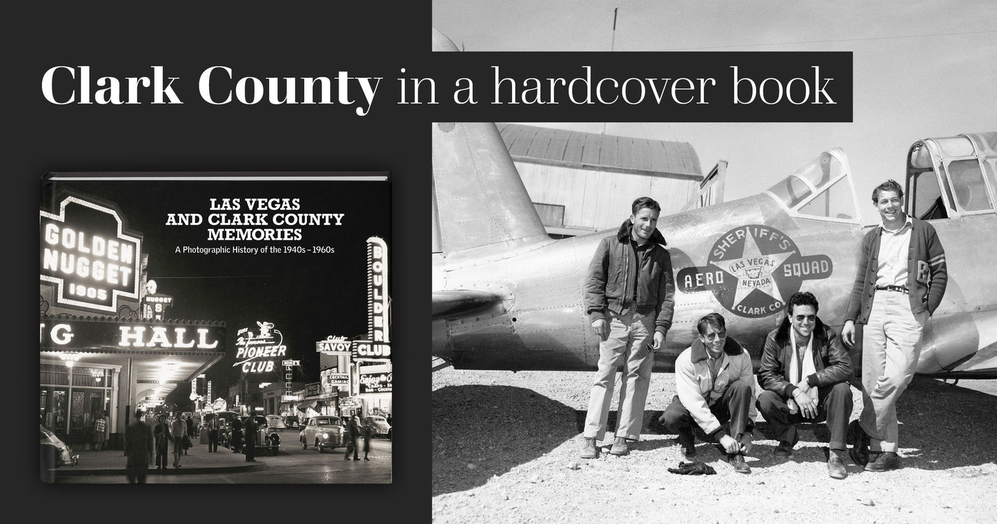 Las Vegas and Clark County Memories: A Photographic History of the 1940s – 1960s