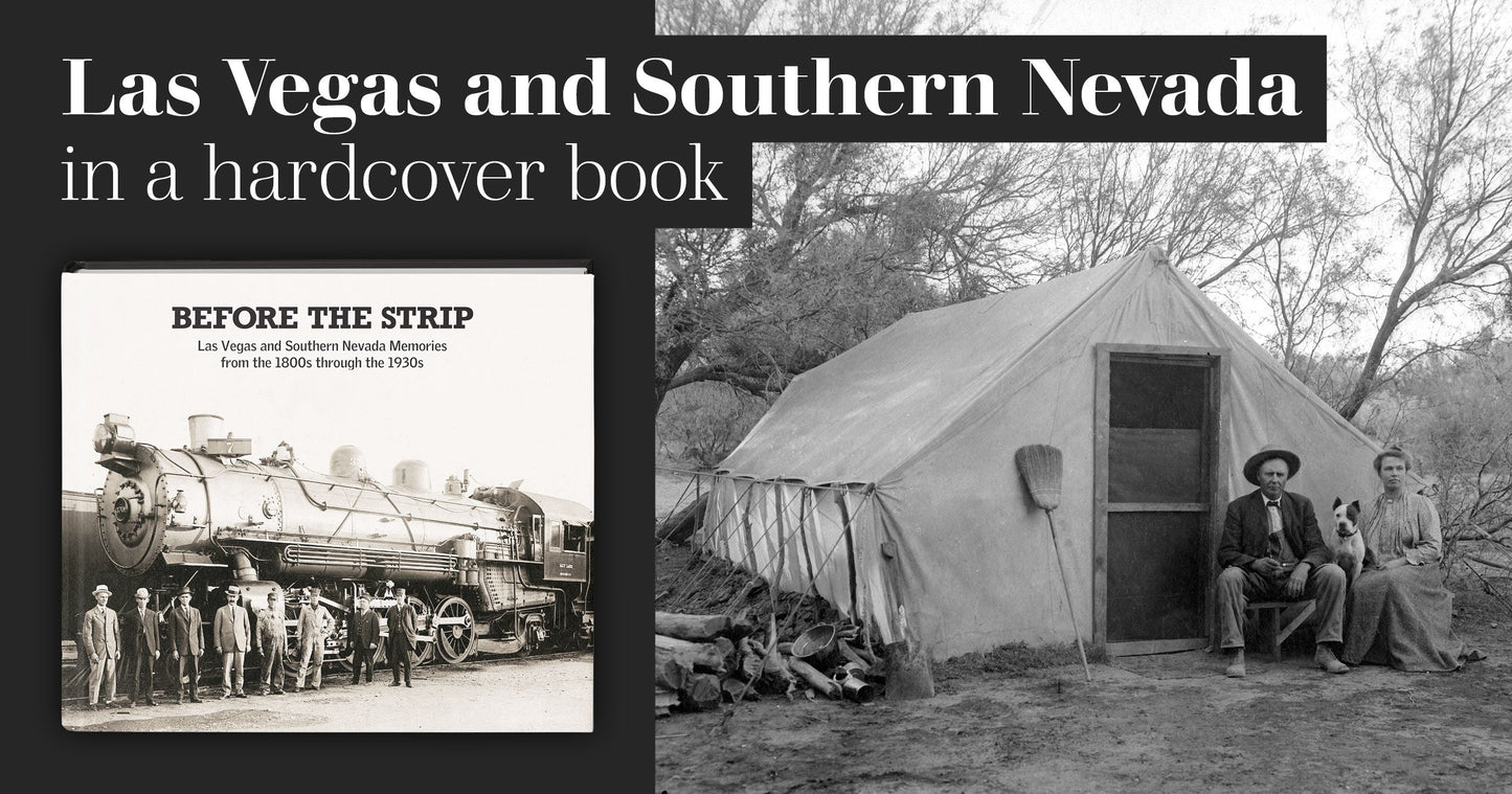 Before the Strip: Las Vegas and Southern Nevada Memories from the 1800s through the 1930s