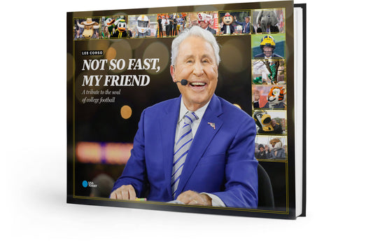 LEE CORSO: NOT SO FAST, MY FRIEND: A tribute to the soul of college football