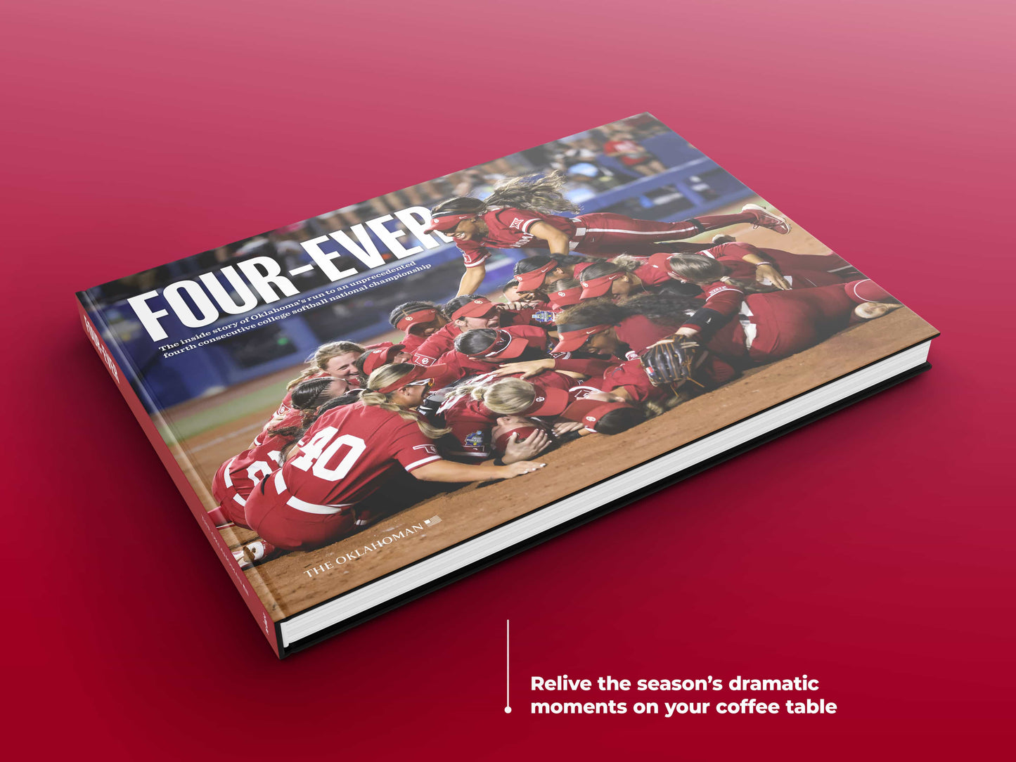 FOUR-EVER: The Inside Story of Oklahoma’s Run to an Unprecedented Fourth Consecutive College Softball Title