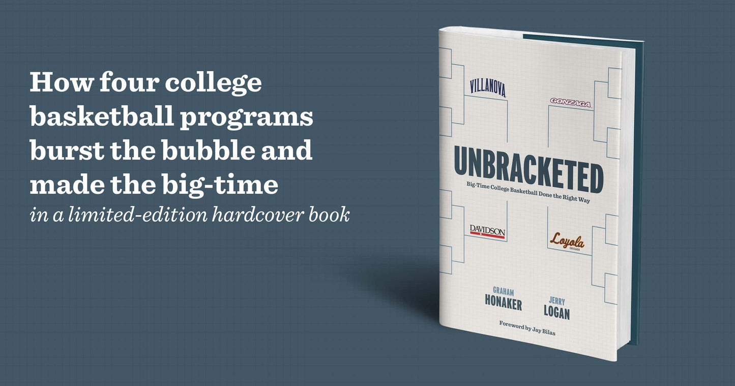 Unbracketed: Big-Time College Basketball Done the Right Way