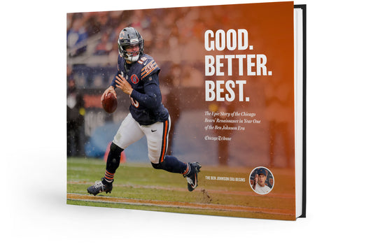 PRE-ORDER Good. Better. Best. The Epic Story of the Chicago Bears’ Renaissance in Year One of the Ben Johnson Era