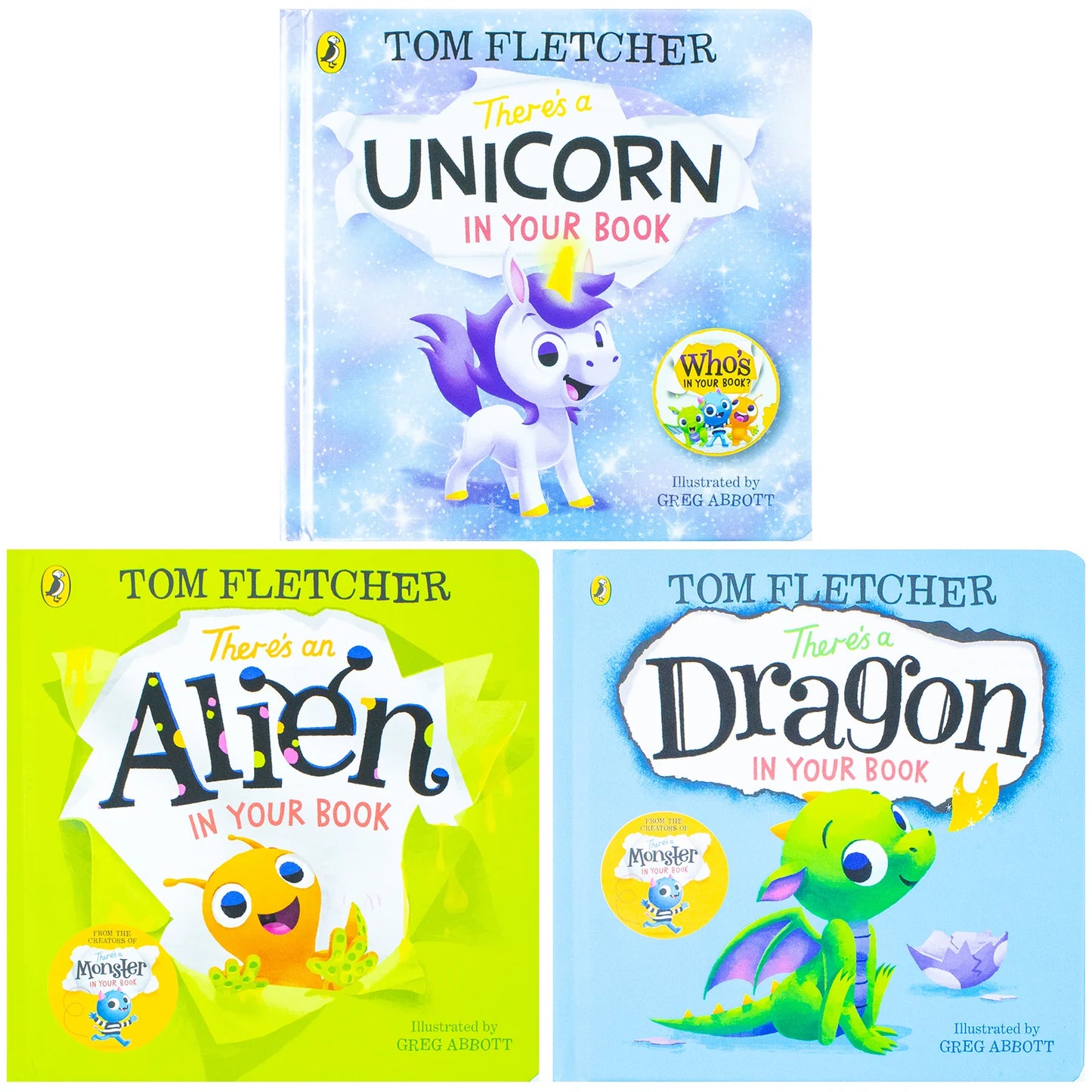 Who's In Your Book? – 3 Book Collection Set: There's an Alien in Your Book, There's a Dragon in Your Book & There's a Unicorn in Your Book - By Tom Fletcher, Illustrated by Greg Abbott - Boardbook