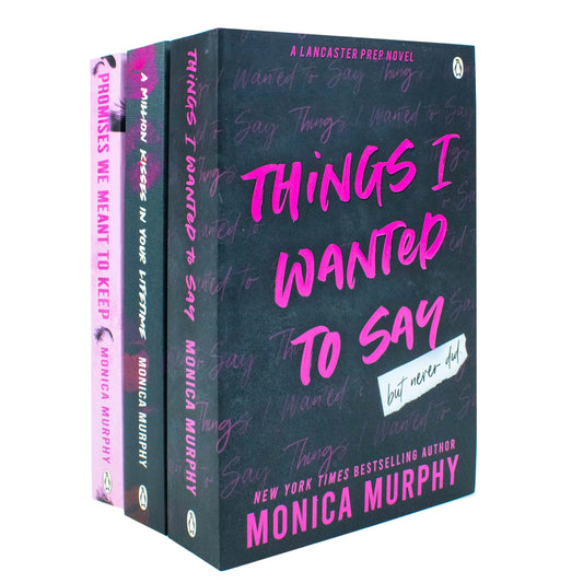 Lancaster Prep Series – 3 Book Set: Things I Wanted to Say, A Million Kisses in Your Lifetime & Promises We Meant to Keep - By Monica Murphy - Paperback