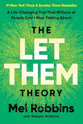 The Let Them Theory: A Life-Changing Tool That Millions of People Can't Stop Talking About - By Mel Robbins with Sawyer Robbins - Paperback