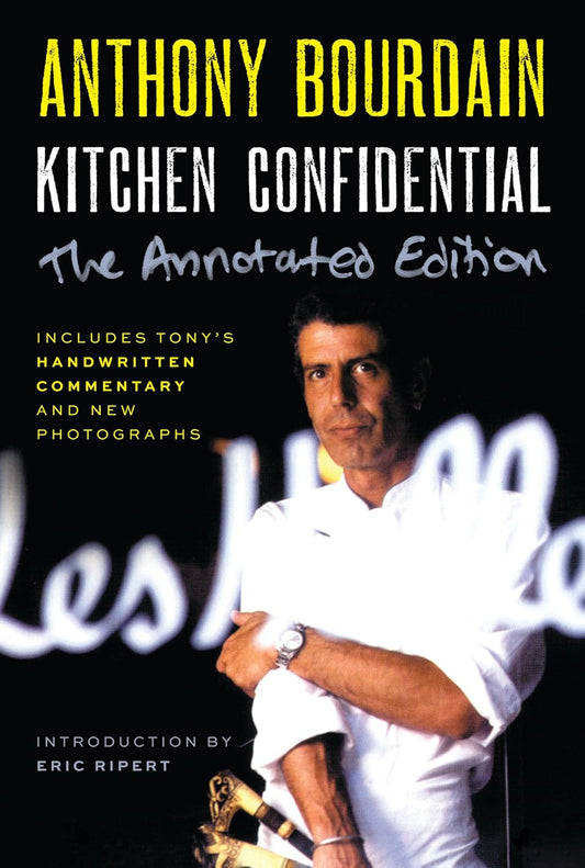 Kitchen Confidential: Adventures in the Culinary Underbelly – Annotated Edition - By Anthony Bourdain - Paperback