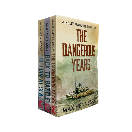 Captain Kelly Maguire Trilogy – 3 Book Collection: The Lion at Sea, The Dangerous Years & Back to Battle - By Max Hennessy - Paperback