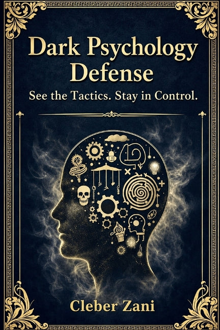 Dark Psychology Defense (3 Book Box Set): See the Tactics. Stay in Control.