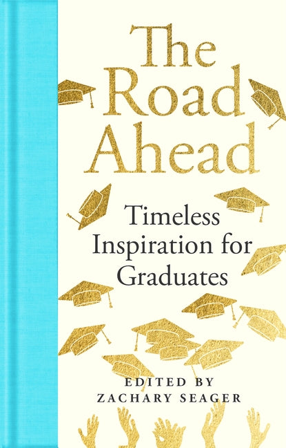 The Road Ahead: Timeless Inspiration for Graduates: Timeless Inspiration for Graduates