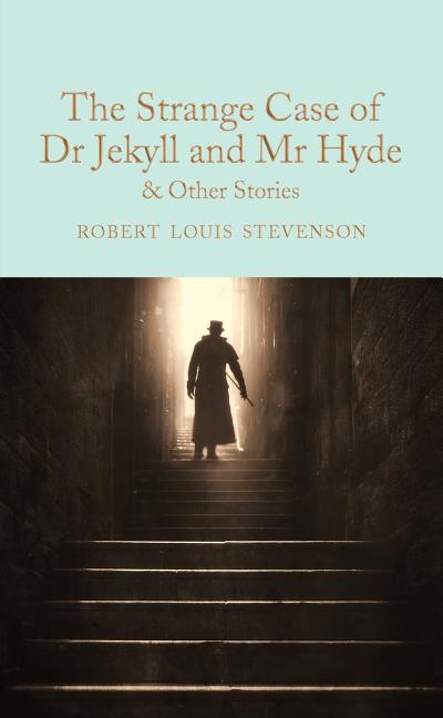 The Strange Case of Dr Jekyll and MR Hyde: And Other Stories