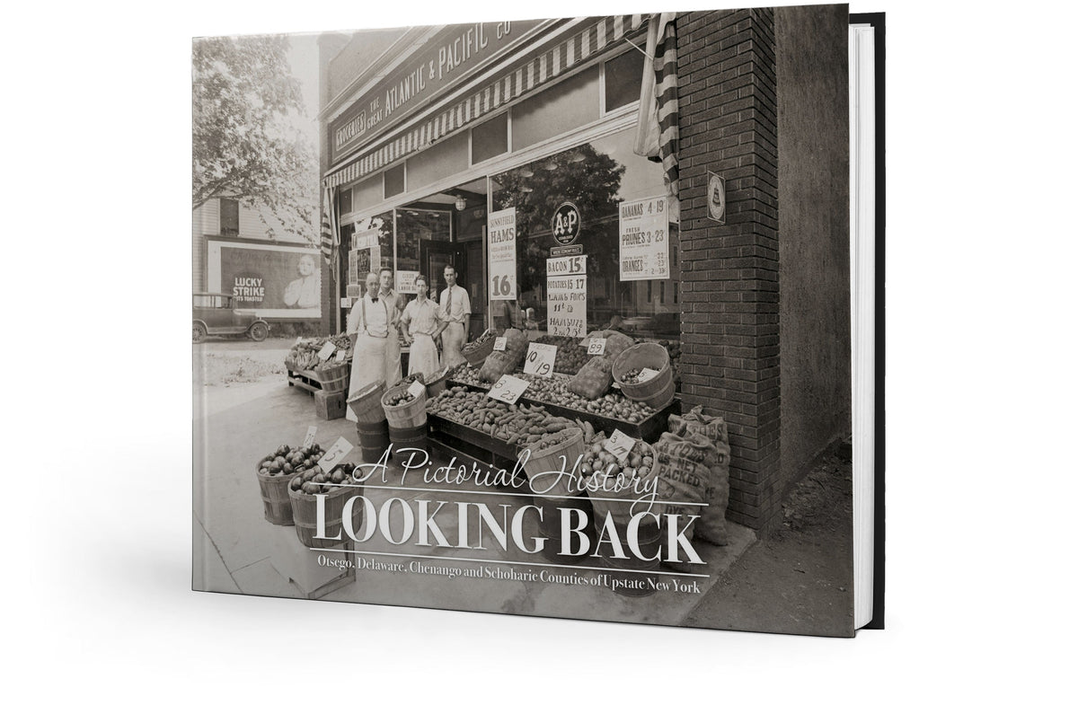 A Pictorial History: Looking Back: Otsego, Delaware, Chenango and Schoharie Counties of Upstate New York